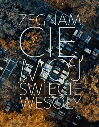     Żegnam Cię, mój świecie wesoły